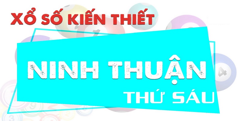 Vài nét cơ bản về xổ số Ninh Thuận